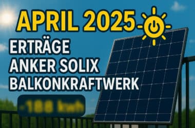 Die Erträge meines Anker Solix Balkonkraftwerks im April 2025