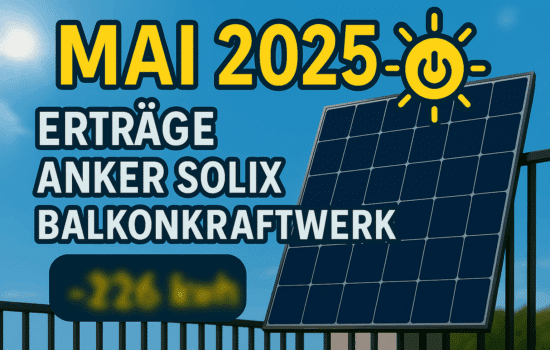 Anker Solix Balkonkraftwerk: Produktionsdaten Mai 2025